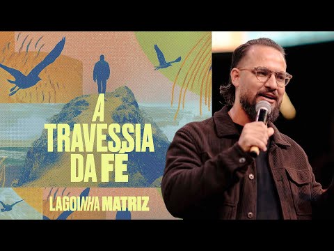 A TRAVESSIA DA FÉ - PR. ISAÍAS FERNANDES | CULTO FÉ | LAGOINHA MATRIZ