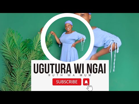 UGUTURA WI NGAI RUTH WA MUM SEND SKIZA 6981712 TO 811 (official 4k video)