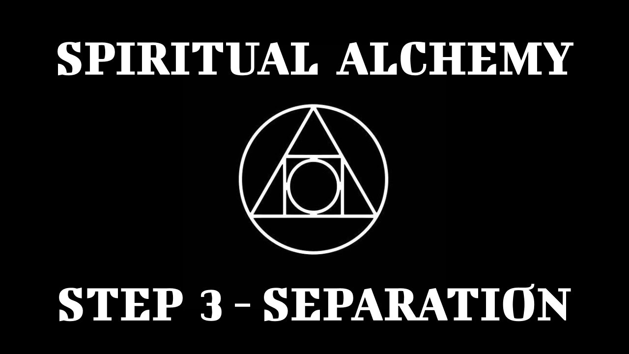 ⚦ Spiritual Alchemy - Step 3 - Separation