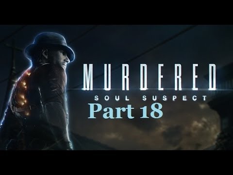 Murdered Soul Suspect Blind Playthrough Pt. 18