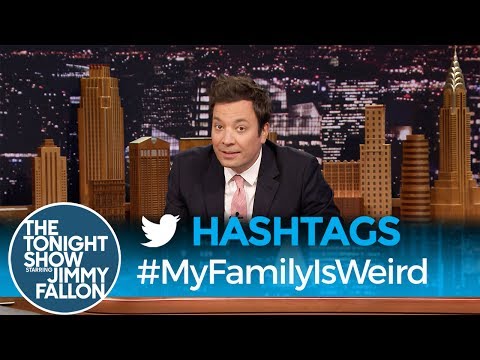 Hashtags: #MyFamilyIsWeird