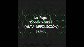 La Fuga - Daddy Yankee (ALTA DEFINICIÓN) Letra