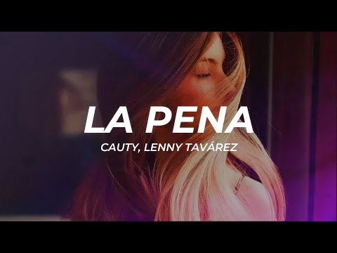 Cauty, Lenny Tavárez - La Pena (Letra/Lyrics)