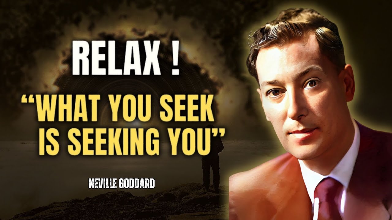 Neville Goddard - Relax And Let Go: Don't Force It! Its Already Yours