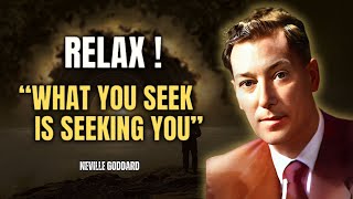 Neville Goddard - Relax And Let Go: Don't Force It! Its Already Yours