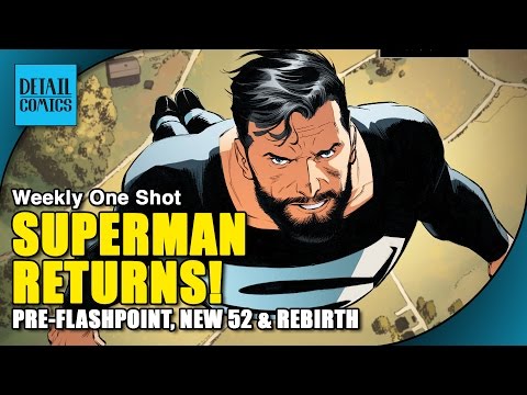 Superman Returns: Pre-Flashpoint thru New 52 to DC Rebirth & Beyond || Weekly One Shot