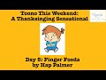Toono This Weekend A Thanksinging Sensational Day 5 Finger Foods By Hap Palmer