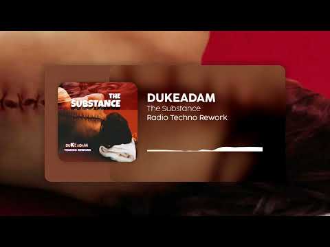The Substance (Dukeadam Radio Techno Rework)
