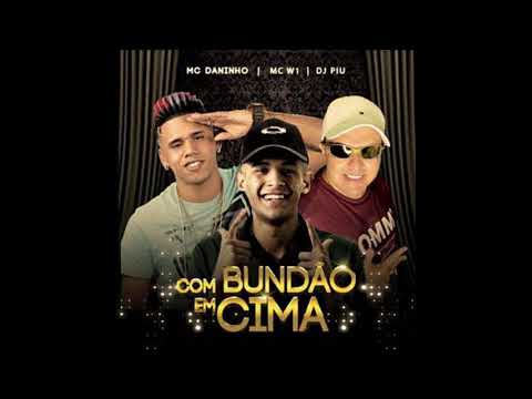 MC W1 E MC Daninho feat DJ Piu -  Bundão no Chão