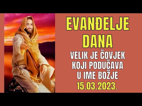 EVANĐELJE DANA - ONAJ KOJI PODUČAVA LJUDE U IME BOŽJE VELIKI JE ČOVJEK