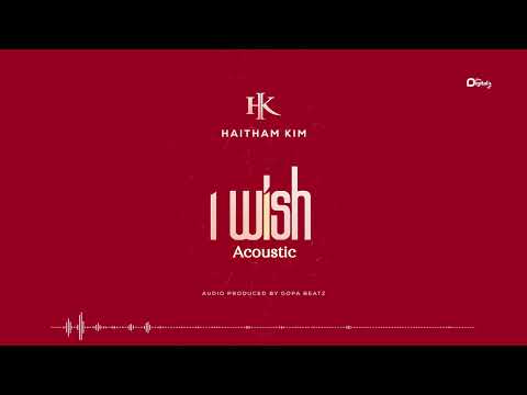 Haitham Kim - I wish Acoustic (Official Audio)
