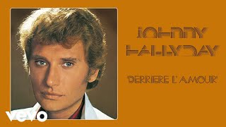 Johnny Hallyday - Derrière l&#39;amour (Audio Officiel)