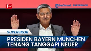 Presiden Bayern Munchen, Herbert Hainer Tenang Tanggapi Manuel Neuer Lakukan Wawancara Seperti CR7