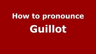 How to pronounce Guillot