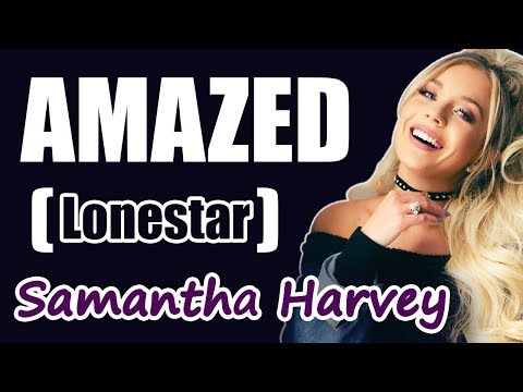 Amazed - Lonestar | Samantha Harvey | (LYRICS)