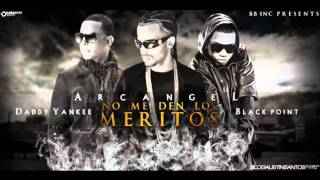 No Me Den Los Meritos - Daddy Yankee Ft. Arcangel &amp; Black Point