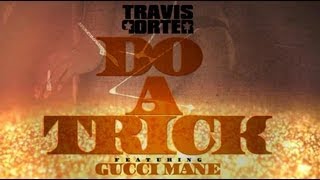 Travis Porter FT Gucci Mane- DO A TRICK REMIX