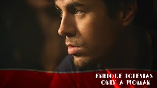 Enrique Iglesias - Only a Woman | مترجم بالعربي