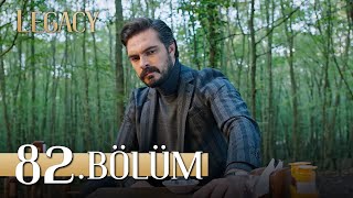 Emanet 82 Bölüm  Legacy Episode 82