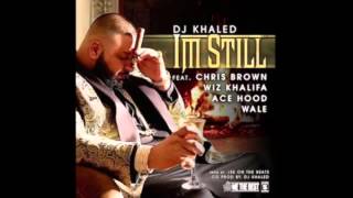 DJ Khaled - I'm Still ft. Chris Brown, Wale, Wiz Khalifa, Ace Hood