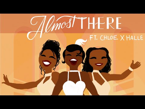 "Almost There" ft. Chloe X Halle (Remastered)