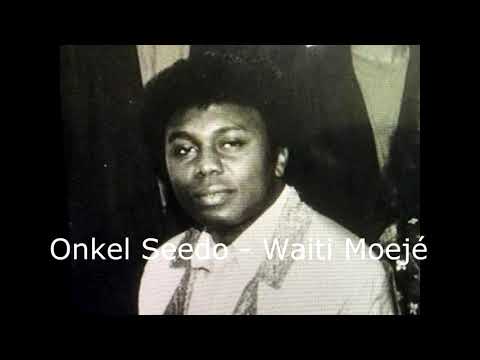 Onkel Seedo  - Waiti Moejé