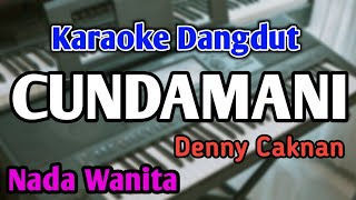 Download lagu CUNDAMANI - KARAOKE || NADA WANITA CEWEK || Denny Caknan || Audio HQ || Live Keyboard mp3