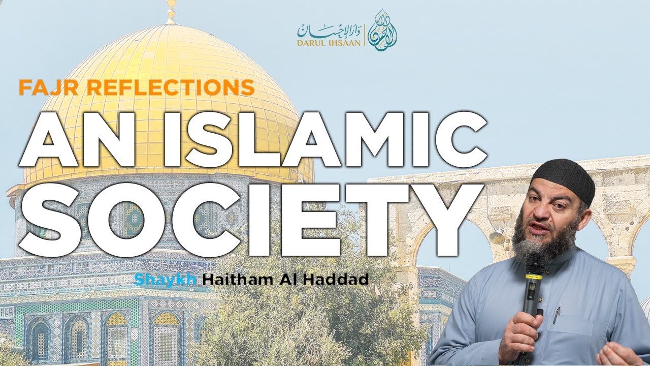 How To Build An Islamic Society | Fajr Reflections 7 | Sheikh Haitham Al Haddad | Surah Al-Baqarah