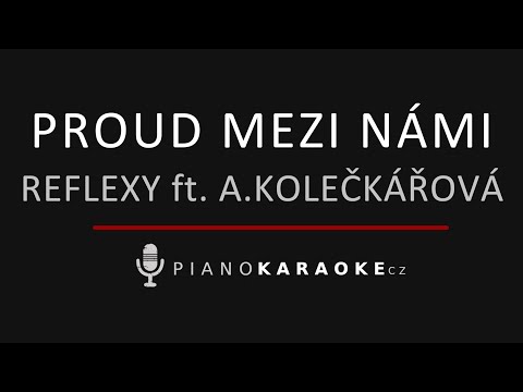 Reflexy ft. Alžběta Kolečkářová - Proud mezi námi | Piano Karaoke Instrumental