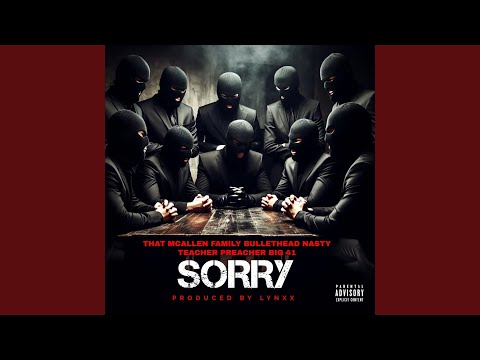 Sorry (feat. Teacher Preacher & BulletHead Nasty)