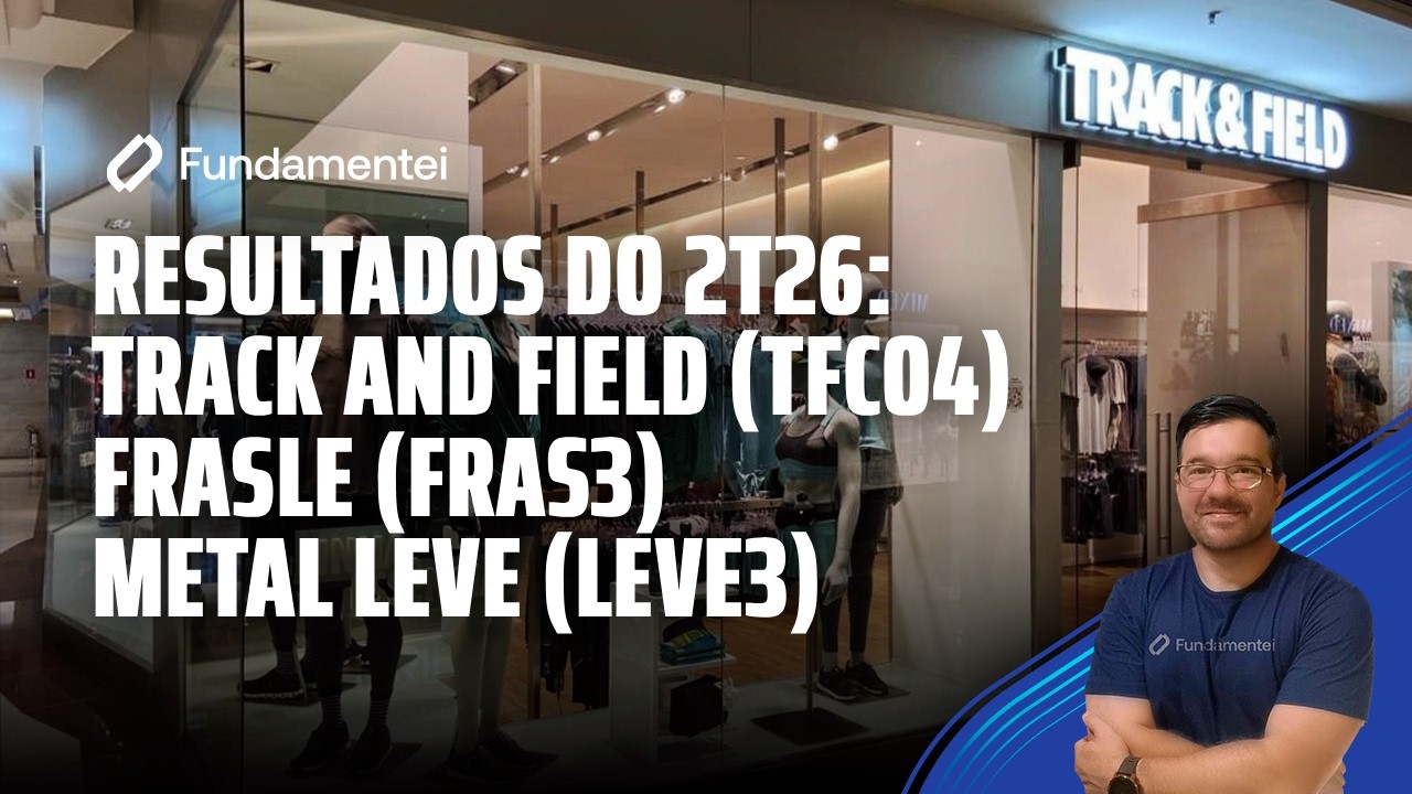 Live #345| Resultados do 2T26: Track and Field (TFCO4), Frasle (FRAS3) e Metal Leve (LEVE3)
