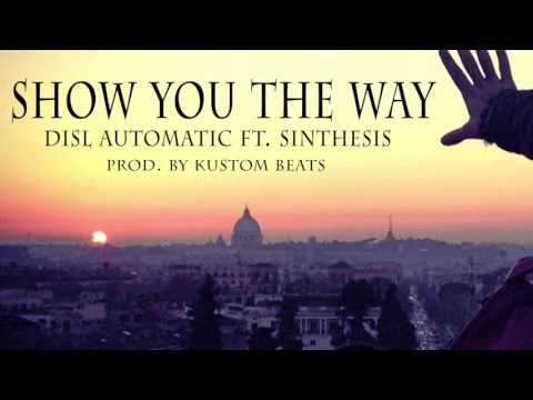 DISL Automatic ft. SinTheSIs - Show You The Way (Prod. by Kustom Beats)