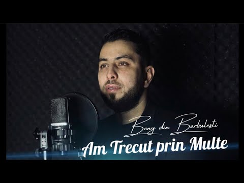 Beny din Barbulesti - AM TRECUT PRIN MULTE (Official Video 2024)