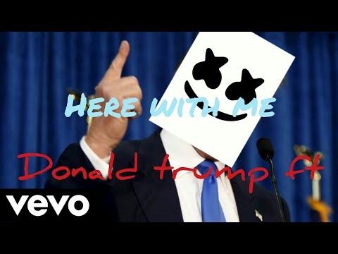 Marshmellow - Here with me Feat Donald Trump(Alternative Music Video)