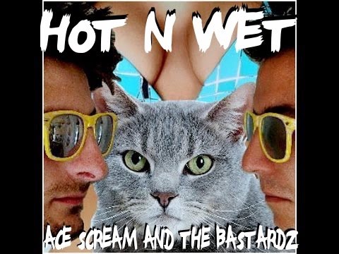 Hot N Wet Ace Scream And The Bastardz