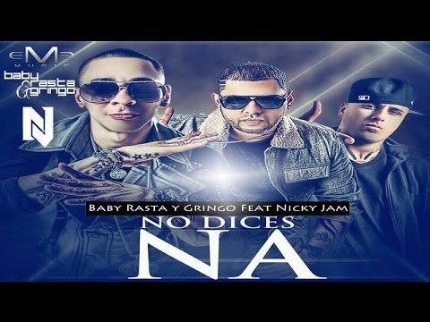 Baby Rasta y Gringo Feat Nicky Jam - No Dices Na Remix ((CON LETRA))