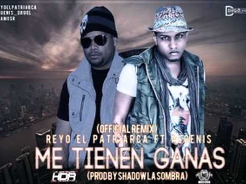Reyo "El Patriarca" Ft. Algenis "Drug Lord" - Me Tienen Ganas (Official Remix)