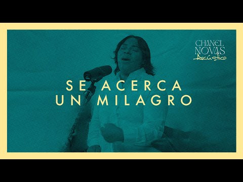 Chanel Novas - Se Acerca Un Milagro (Acústico)