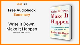 Write It Down, Make It Happen by Henriette Anne Klauser: 6 Minute Summary