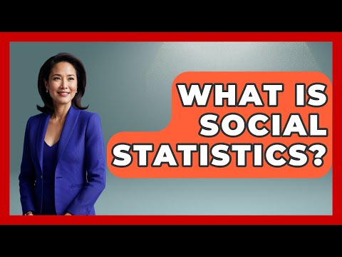 What Is Social Statistics? - The Friendly Statistician