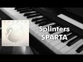 Sparta  - Splinters (piano cover)