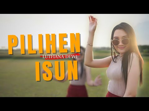 Lutfiana Dewi - PILIHEN ISUN (Official Music Video)