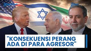 Araghchi Peringatkan Trump & Netanyahu: Tanggung Jawab atas Konsekuensi Perang Ada pada Para Agresor