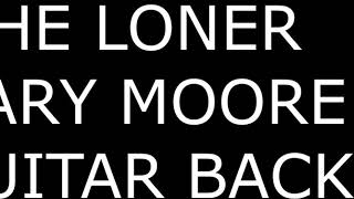 Download lagu Gary Moore The Loner Backing Track Guitar standard Tuning mp3 Download lagu Gary Moore The Loner Backing Track Guitar standard Tuning mp3