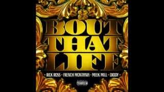 Rick Ross-Bout That Life ft French Montana and Meek Mill