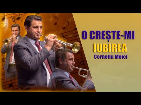 Corneliu Meici - O crește-mi iubirea | Solo Trompetă