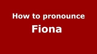 How to pronounce Fiona&nbsp;