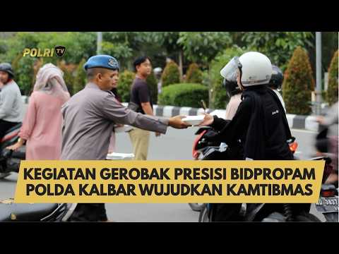 KEGIATAN GEROBAK PRESISI BIDPROPAM  POLDA KALBAR WUJUDKAN KAMTIBMAS