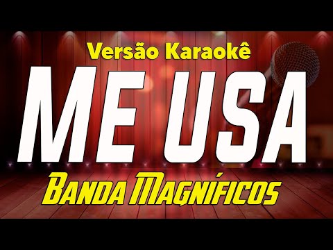 Banda Magníficos - Me usa - Verdadeiro amor - Karaoke