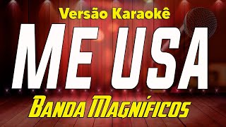 Banda Magníficos - Me usa - Verdadeiro amor - Karaoke